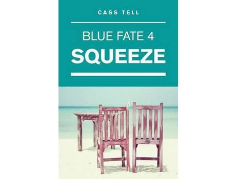 Livro Squeeze (Blue Fate 4) de Cass Tell ( Inglês )