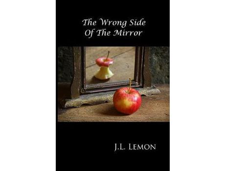 Livro The Wrong Side Of The Mirror de J.L. Lemon ( Inglês )