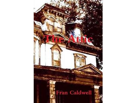 Livro The Attic de Fran Caldwell ( Inglês )