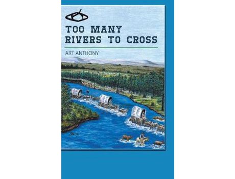 Livro Too Many Rivers To Cross: Historical Western Fiction de Art Anthony ( Inglês )