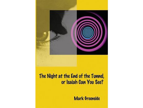 Livro The Night At The End Of The Tunnel Or Isaiah Can You See? de Mark Greenside ( Inglês )