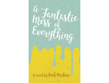 Livro A Fantastic Mess Of Everything de Beck Medina ( Inglês )