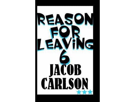 Livro Reason For Leaving 6 de JACOB CARLSON ( Inglês )