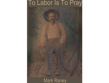 Livro To Labor Is To Pray de Mark Raney ( Inglês )