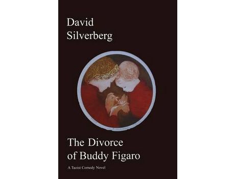 Livro Divorce Of Buddy Figaro: A Taoist Comedy Novel de David Silverberg ( Inglês )