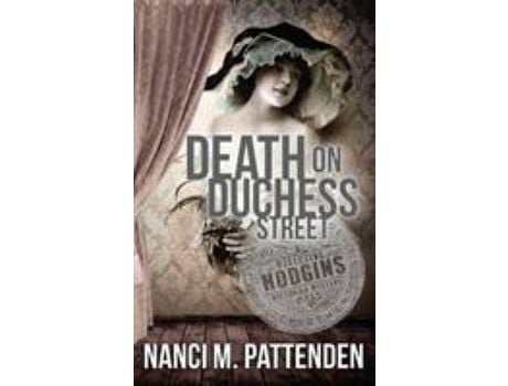 Livro Death On Duchess Street: Detective Hodgins Victorian Mystery Book #2 de Nanci M Pattenden ( Inglês )