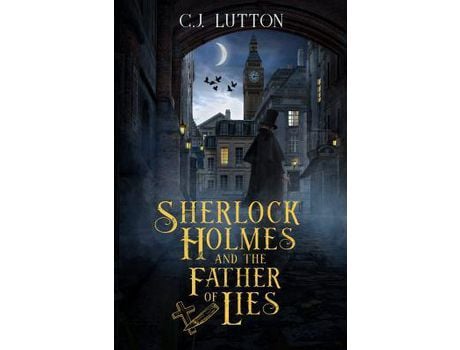 Livro Sherlock Holmes And The Father Of Lies: Book #2 In The Confidential Files Of Dr. John H. Watson de C.J Lutton ( Inglês )