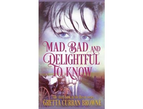 Livro Mad,Bad, And Delightful To Know de Gretta Curran Browne ( Inglês )