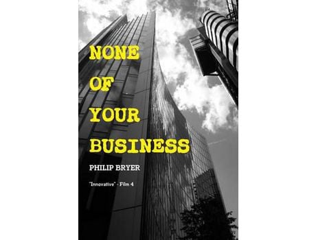 Livro None Of Your Business de Philip Bryer ( Inglês )