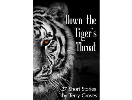 Livro Down The Tiger'S Throat: 27 Short Stories By Terry Groves de Terry Groves ( Inglês )