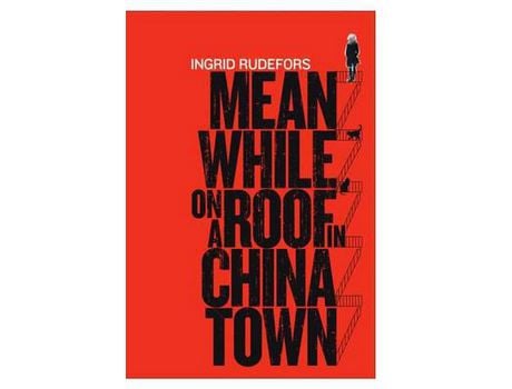 Livro Meanwhile On A Roof In Chinatown de Ingrid Rudefors ( Inglês )