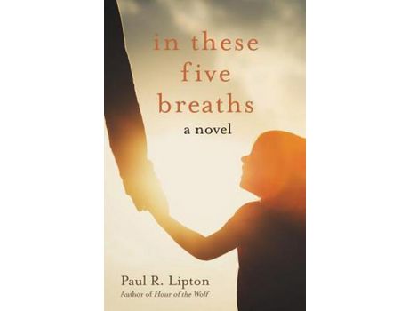 Livro In These Five Breaths: A Novel de Paul R. Lipton ( Inglês )