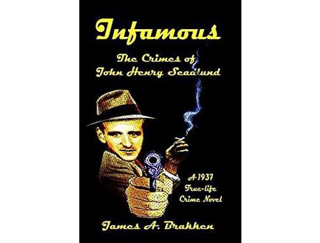 Livro Infamous: The Crimes Of John Henry Seadlund de James A. Brakken ( Inglês )