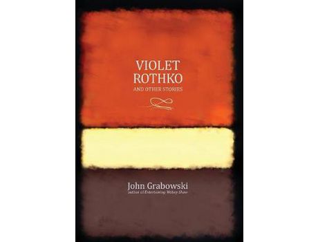 Livro Violet Rothko And Other Stories de John Grabowski ( Inglês )