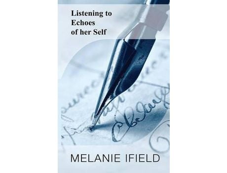 Livro Listening To Echoes Of Her Self de Melanie Ifield ( Inglês )