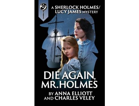 Livro Die Again, Mr. Holmes: A Sherlock Holmes And Lucy James Mystery de Anna Elliott ( Inglês )