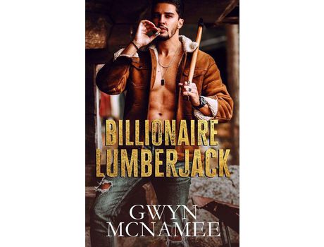 Livro Billionaire Lumberjack: A Standalone Billionaire Mountain Man Forced Proximity Romance de Gwyn McNamee ( Inglês )