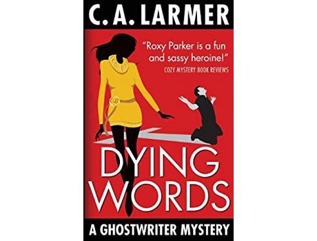 Livro Dying Words: A Ghostwriter Mystery 4 de C. A. Larmer ( Inglês )