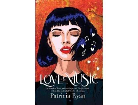 Livro Love And Music : A Novel Of Love, Friendship And Forgiveness Set In The Late Twentieth Century In The Colorful World Of Opera de Patricia Ryan ( Inglês )