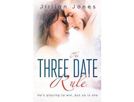 Livro The Three Date Rule: He'S Playing To Win, But So Is She de Jillian Jones ( Inglês )