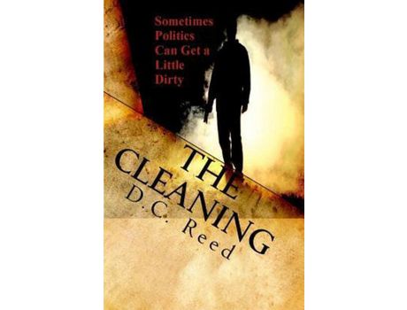 Livro The Cleaning: Sometimes Politics Can Get A Little Dirty de D. C. Reed ( Inglês )