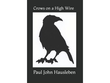 Livro Crows On A High Wire de Paul John Hausleben ( Inglês )