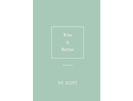 Livro Kiss It Better: Every Love Story Deserves A Second Chance. de P.F. Scott ( Inglês )