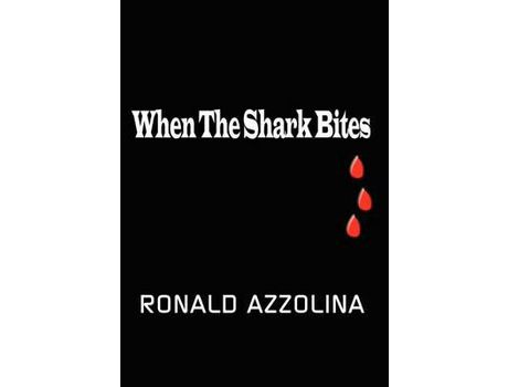 Livro When The Shark Bites de Ronald Azzolina ( Inglês )