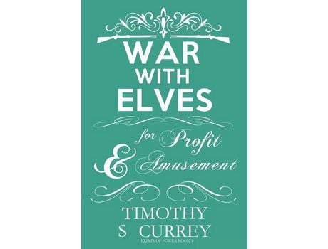 Livro War With Elves: For Profit And Amusement de Timothy S Currey ( Inglês )