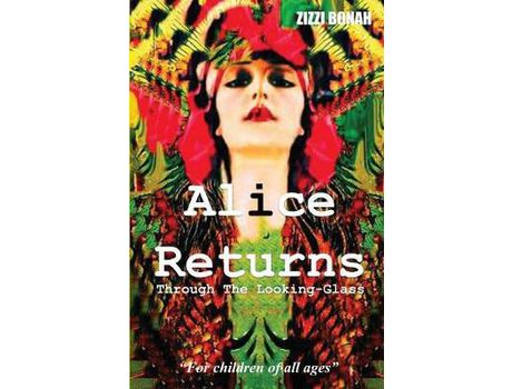 Livro Alice Returns Through The Looking-Glass de Zizzi Bonah ( Inglês )