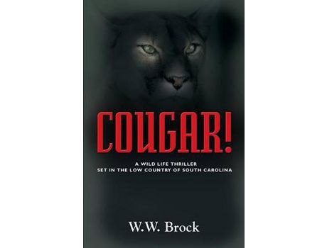 Livro Cougar!: A Wildlife Thriller Set In The Low Country Of South Carolina de W.W. Brock ( Inglês )