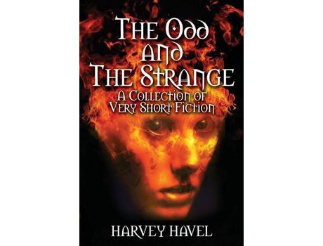 Livro The Odd And The Strange: A Collection Of Very Short Fiction de Harvey Havel ( Inglês )