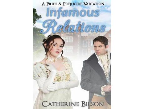 Livro Infamous Relations: A Pride And Prejudice Variation de Catherine Bilson ( Inglês )