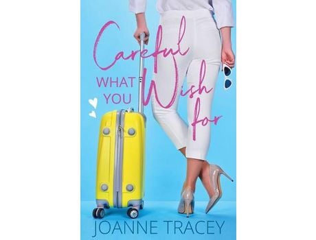 Livro Careful What You Wish For de Joanne Tracey ( Inglês )