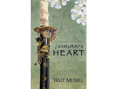 Livro The Samurai'S Heart: The Heart Of The Samurai Book 1 de Walt Mussell ( Inglês )