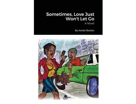 Livro Sometimes, Love Just Won'T Let Go de Ashaki Boelter ( Inglês )