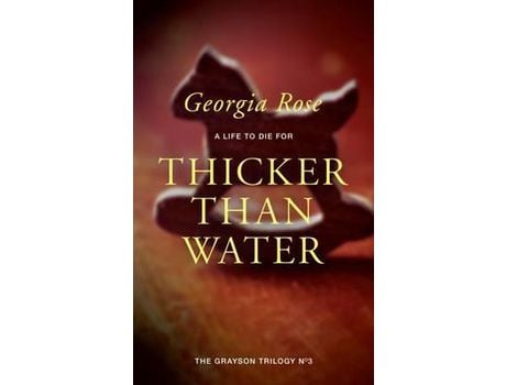 Livro Thicker Than Water: Book 3 Of The Grayson Trilogy de Georgia Rose ( Inglês )