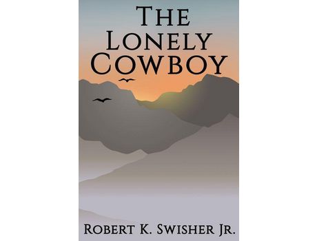 Livro The Lonely Cowboy de Robert Keim Swisher Jr ( Inglês )