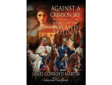 Livro Against A Crimson Sky (The Poland Trilogy Book 2) de James Conroyd Martin ( Inglês )