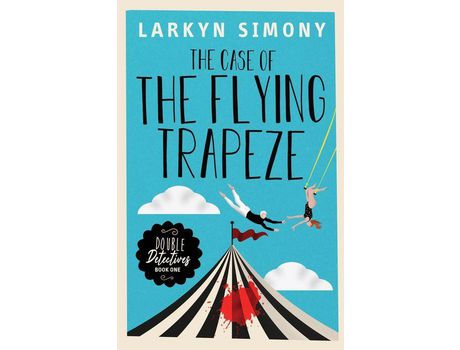 Livro The Case Of The Flying Trapeze: Double Detectives Book One de Larkyn Simony ( Inglês )