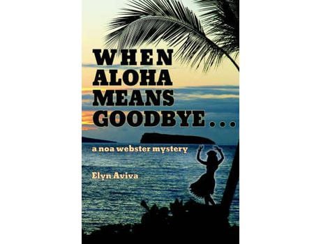 Livro When Aloha Means Goodbye: A Noa Webster Mystery de Elyn Aviva ( Inglês )