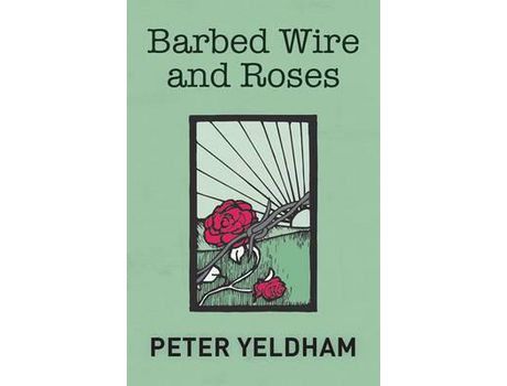 Livro Barbed Wire And Roses de Peter Yeldham ( Inglês )