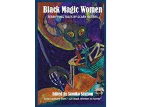 Livro Black Magic Women: Terrifying Tales By Scary Sisters de Sumiko Saulson ( Inglês )