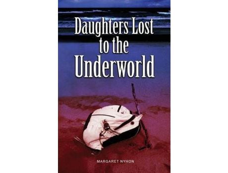 Livro Daughters Lost To The Underworld de Margaret Nyhon ( Inglês )