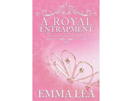 Livro A Royal Entrapment: The Young Royals Book 3 de Emma Lea ( Inglês )