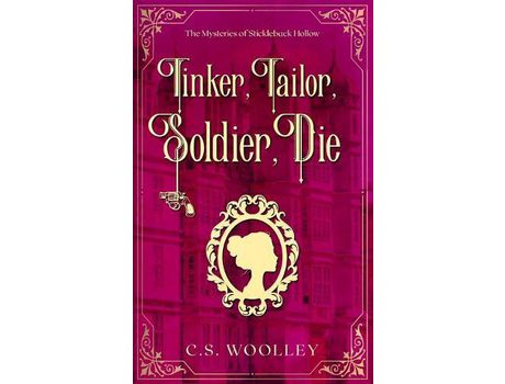 Livro Tinker, Tailor, Soldier, Die: A British Victorian Cozy Mystery de C.S. Woolley ( Inglês )