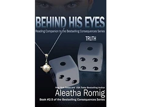 Livro Behind His Eyes - Truth: Reading Companion To The Bestselling Consequences Series de Aleatha Romig ( Inglês )