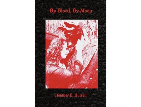 Livro By Blood, By Moon de Heather Hutsell ( Inglês )