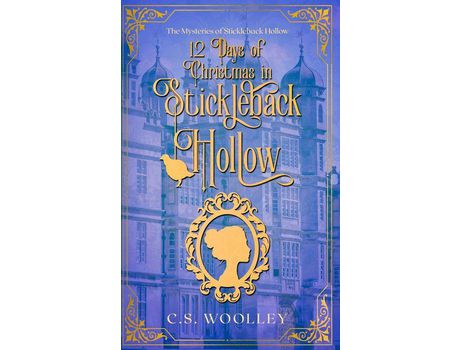 Livro 12 Days Of Christmas In Stickleback Hollow: A British Victorian Cozy Mystery de C.S. Woolley ( Inglês )