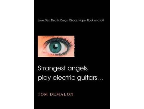 Livro Strangest Angels Play Electric Guitars... de Tom Demalon ( Inglês )